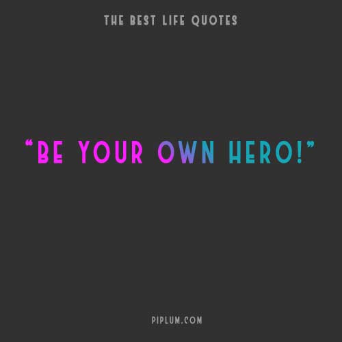 Motivational quote - Be your own hero! Motivational-quote-about-Be-your-own-hero
