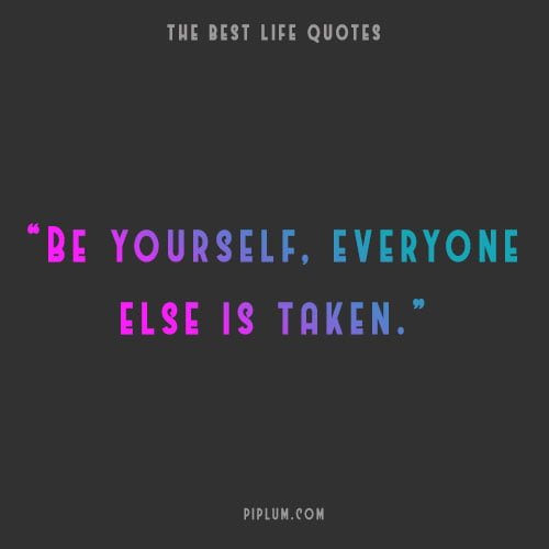 A compelling but straightforward life quote about being yourself. A-compelling-but-straightforward-life-quote-about-being-yourself