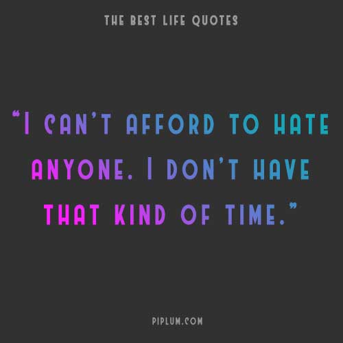 Stop wasting time on hating. Life-quote-about-Stop-wasting-time-on-hating