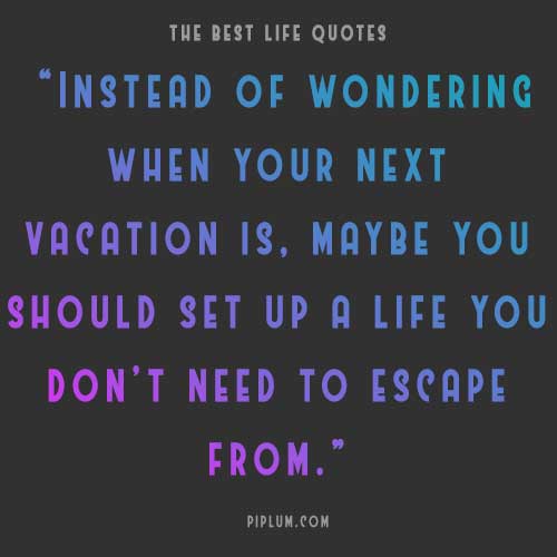 Deep-life-quote-about-people-who-loves-vacation-so-much