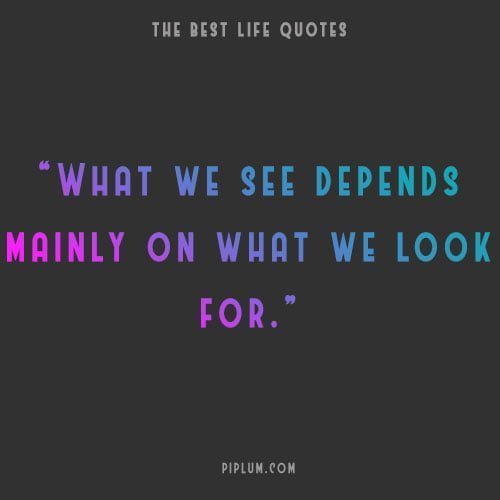 Determine what you are looking for, and know what you see. Inspirational-quote-about-Determine-what-you-are-looking-for-and-know-what-you-see