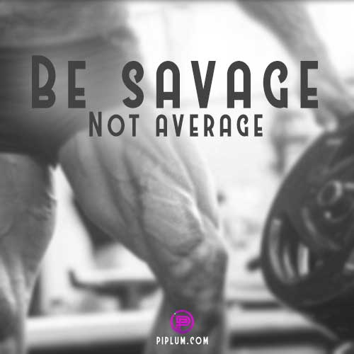 Be-savage-not-average-Leg-day-quote-for-Bodybuilders