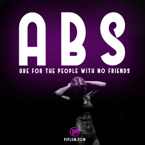 Abs-are-for-the-people-with-no-friends-Abs-quote 