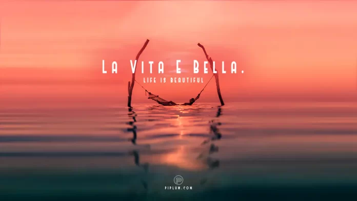 La Vita E Bella Means - Life Is Beautiful. What can be more precious than the beauty of life? Inspirational quotes. La-Vita-E-Bella-Best-Life-Quotes-And-Inspiring-Picture