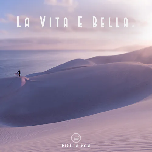 Tune into life’s simple joys. La Vita e Bella quote. La-Vita-E-Bella-Purple-sand-landscape-quote-life-is-beautiful
