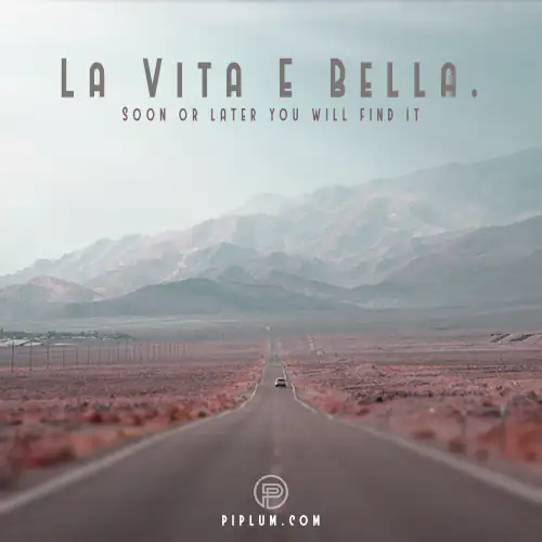 La-Vita-E-Bella-Quote-Soon-or-later-you-will-find-it-Beautiful-quote-about-life