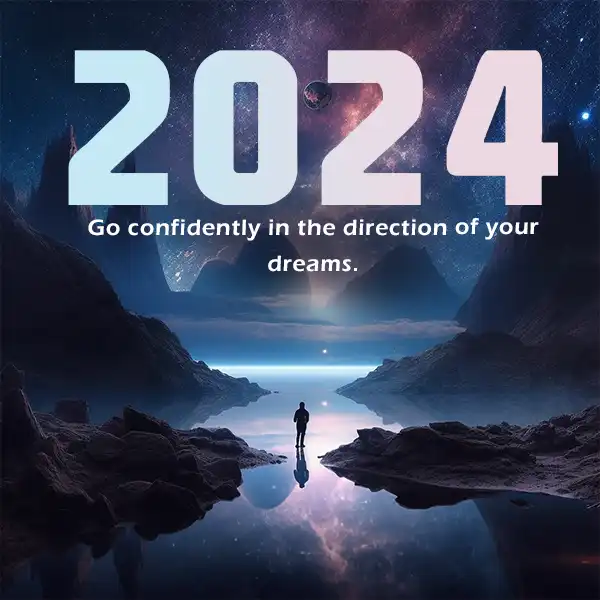 Beautiful 2024 quote picture. Go confidently in the direction of your dreams.