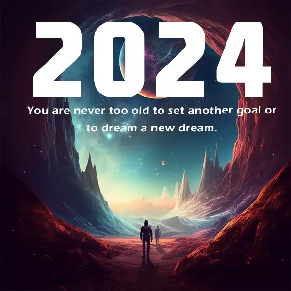 Never too old to set a new goal. 2024 quote. 