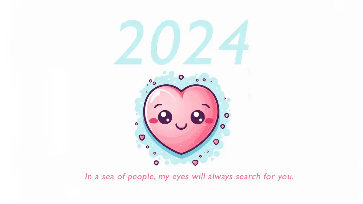 My eyes will always search for you. 2024 love quote. 