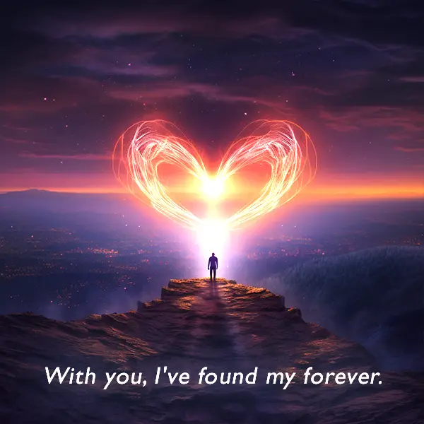 With you, I've found my forever. Eternal love quote. 
