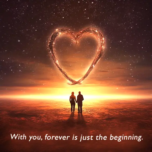 With you, forever is just the beginning. Eternal love quote. 