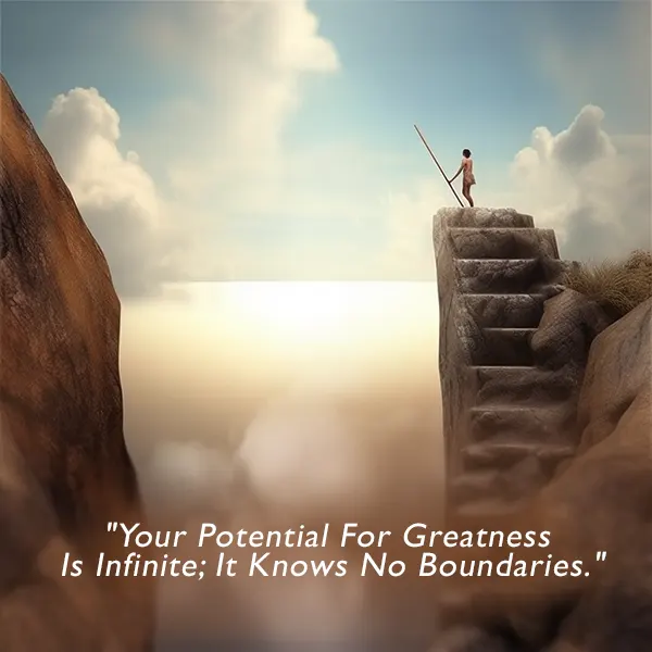 "Your potential for greatness is infinite; it knows no boundaries." Inspirational quote. 