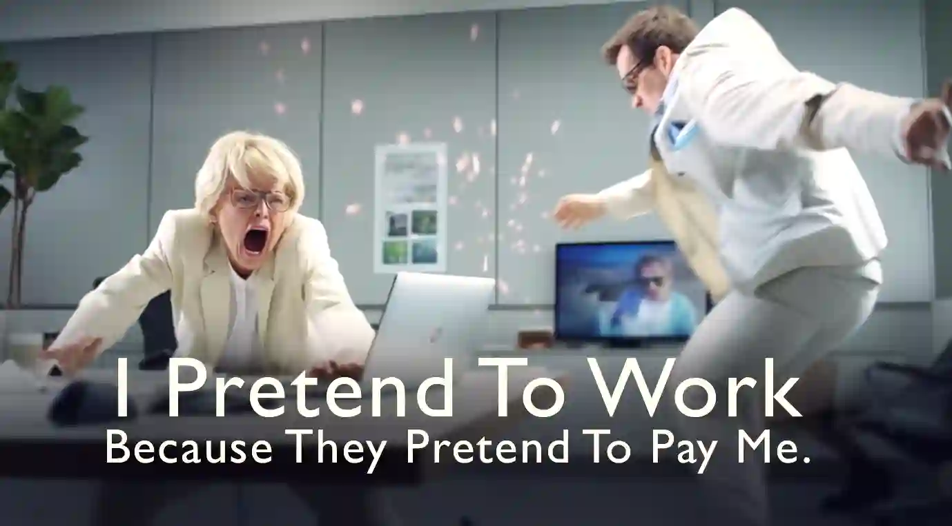 "I pretend to work because they pretend to pay me." I pretend to work because they pretend to pay me. Motivational workplace quote.