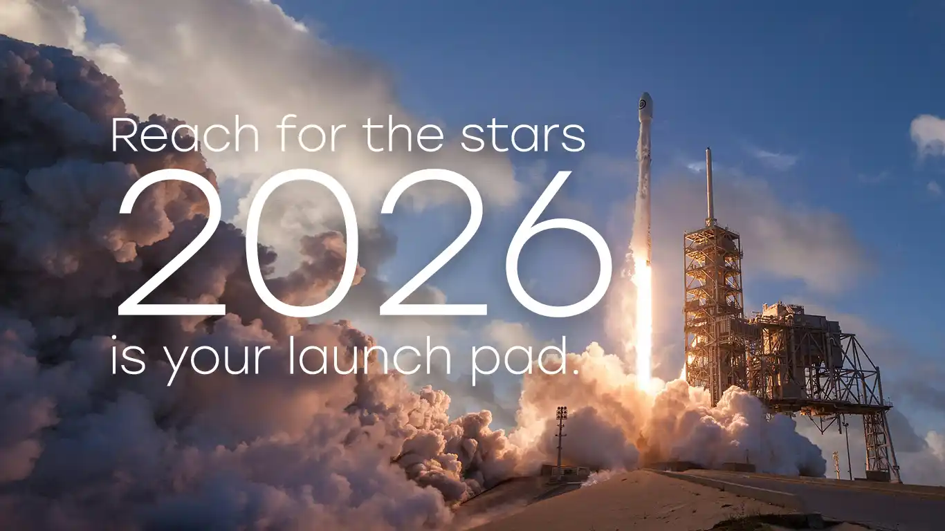 Reach for the stars – 2026 is your launch pad.